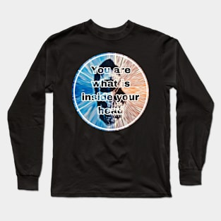 You are what is inside your head Long Sleeve T-Shirt